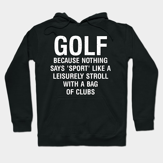 Golf  Because nothing says 'sport' like a leisurely stroll Hoodie by trendynoize